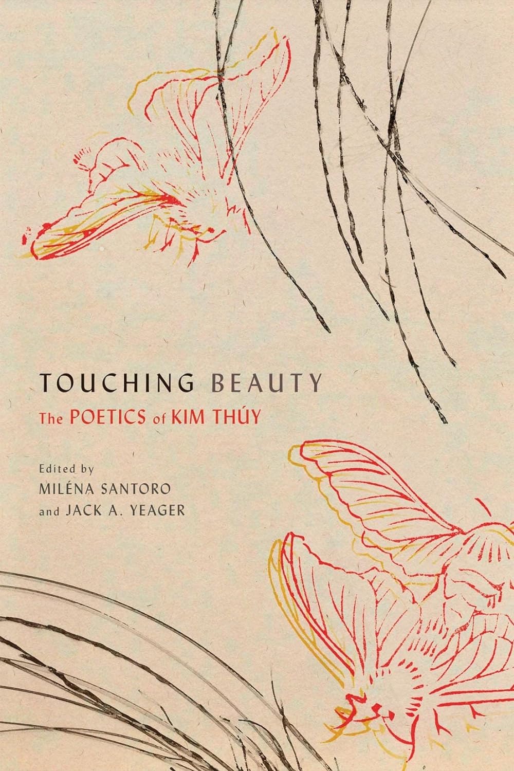book cover of Touching Beauty: The Poetics of Kim Thúy Edited by Milena Santoro and Jack A. Yeager