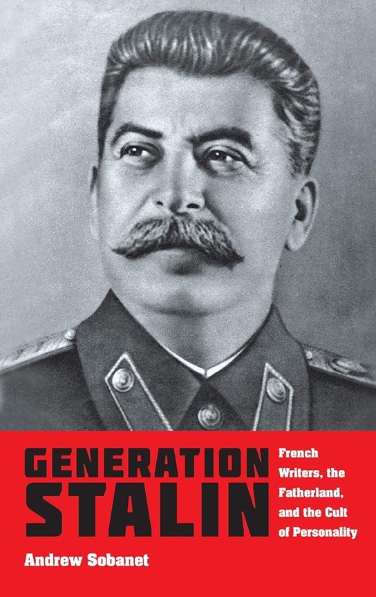 cover of 
Download/Print Leaflet

Generation Stalin
French Writers, the Fatherland, and the Cult of Personality
by Andrew Sobanet