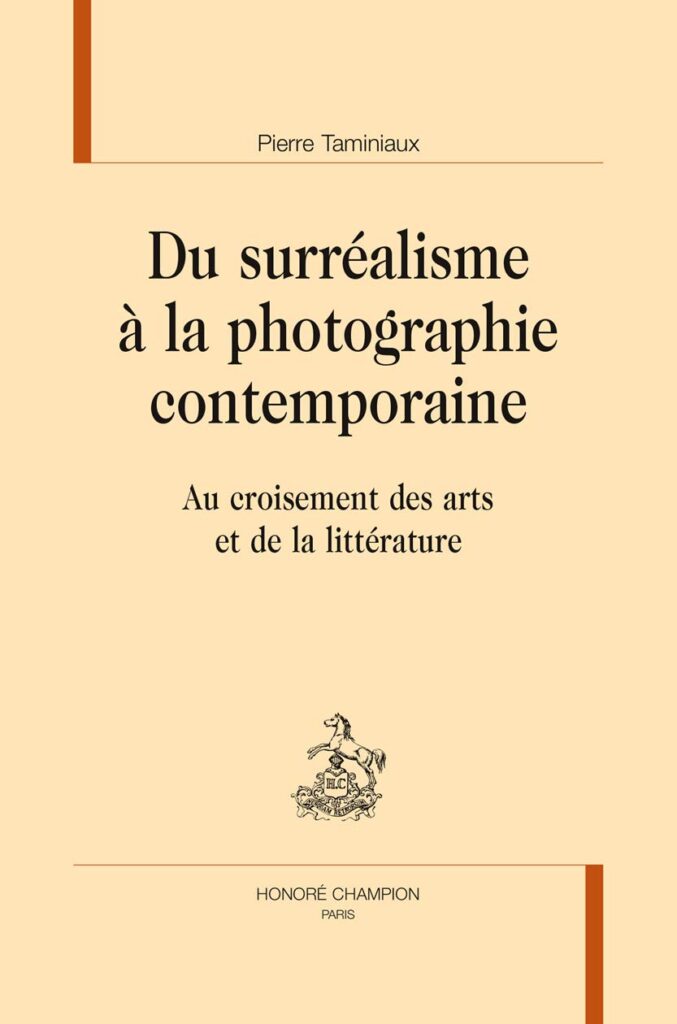 book cover of Du surréalisme à la photographie contemporaine - au croisement des arts et de la littérature by Pierre Taminiaux